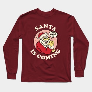 Santa is coming that's what she said vintage crhistmas Long Sleeve T-Shirt